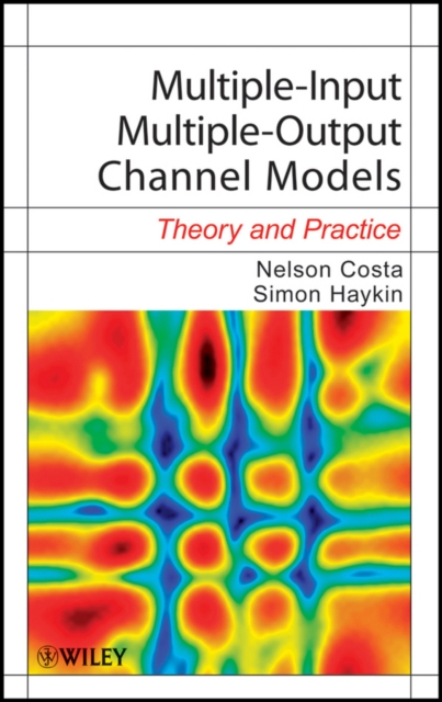 Multiple-Input Multiple-Output Channel Models : Theory and Practice, Hardback Book