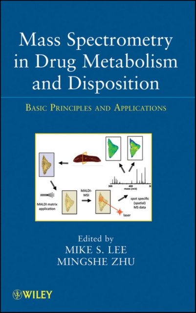 Mass Spectrometry in Drug Metabolism and Disposition : Basic Principles and Applications, Hardback Book