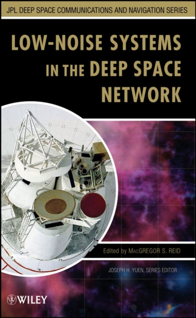 Low-Noise Systems in the Deep Space Network, Hardback Book