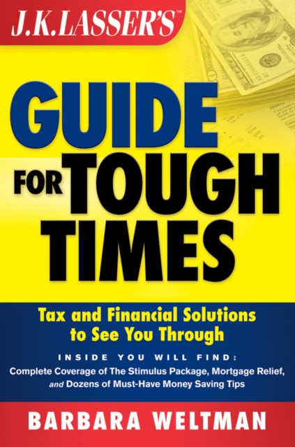 J. K. Lasser's Guide for Tough Times : Tax and Financial Solutions to See You Through, Paperback Book