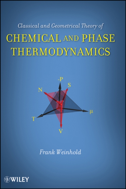 Classical and Geometrical Theory of Chemical and Phase Thermodynamics, Hardback Book