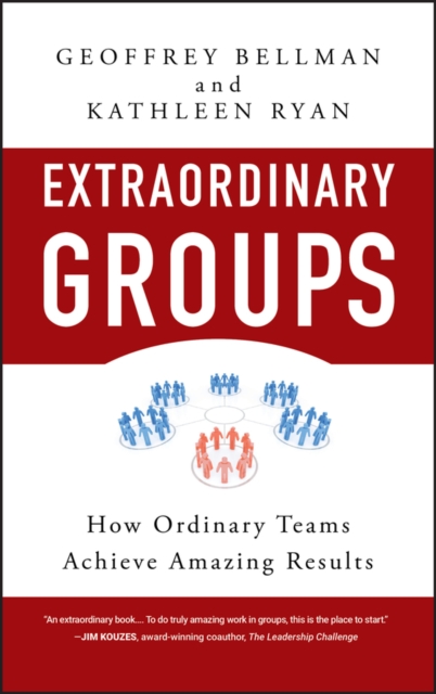 Extraordinary Groups : How Ordinary Teams Achieve Amazing Results, Hardback Book