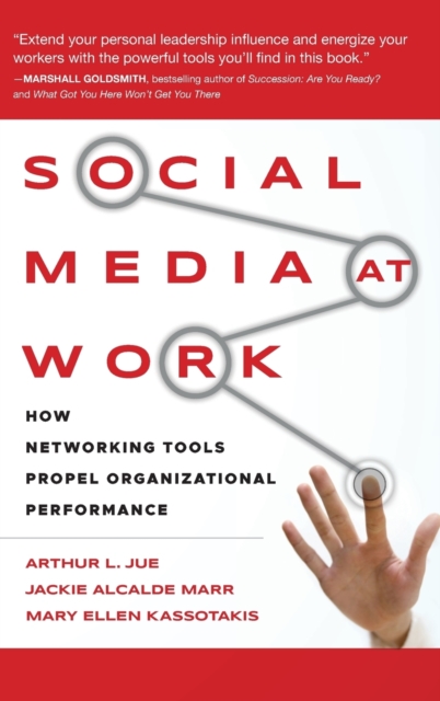 Social Media at Work : How Networking Tools Propel Organizational Performance, Hardback Book