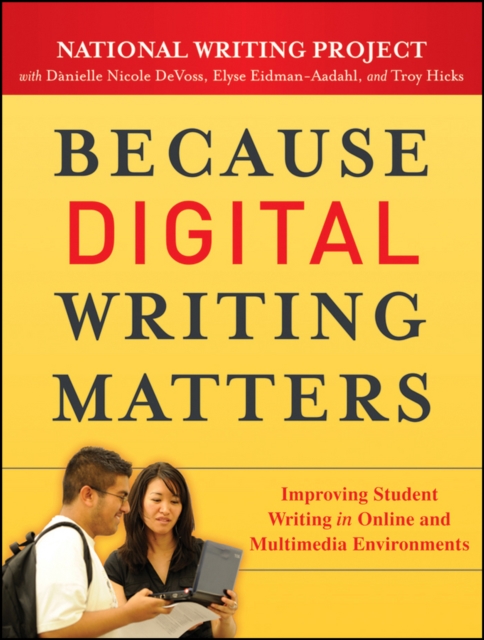 Because Digital Writing Matters : Improving Student Writing in Online and Multimedia Environments, Paperback / softback Book