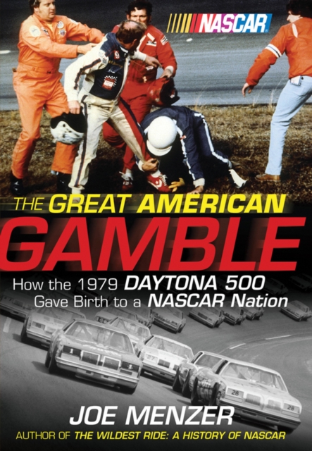 The Great American Gamble : How the 1979 Daytona 500 Gave Birth to a NASCAR Nation, PDF eBook