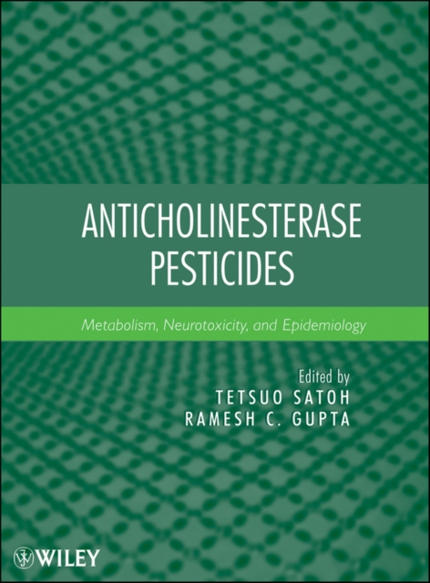 Anticholinesterase Pesticides : Metabolism, Neurotoxicity, and Epidemiology, Hardback Book