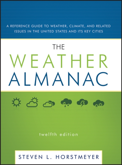 The Weather Almanac : A Reference Guide to Weather, Climate, and Related Issues in the United States and Its Key Cities, Hardback Book
