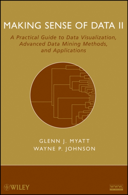 Making Sense of Data II : A Practical Guide to Data Visualization, Advanced Data Mining Methods, and Applications, PDF eBook