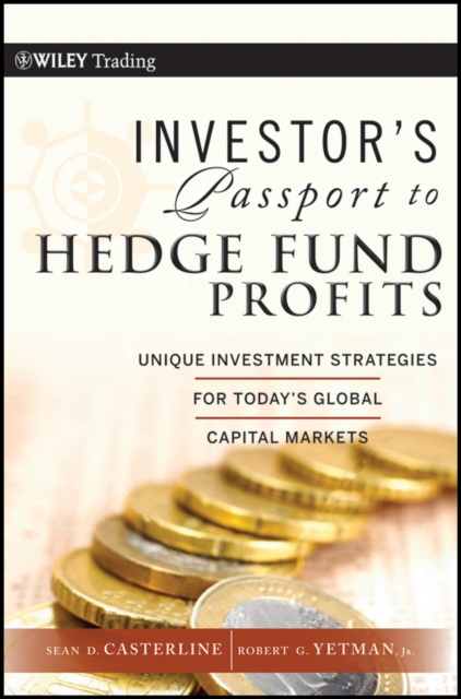 Investor's Passport to Hedge Fund Profits : Unique Investment Strategies for Today's Global Capital Markets, Hardback Book
