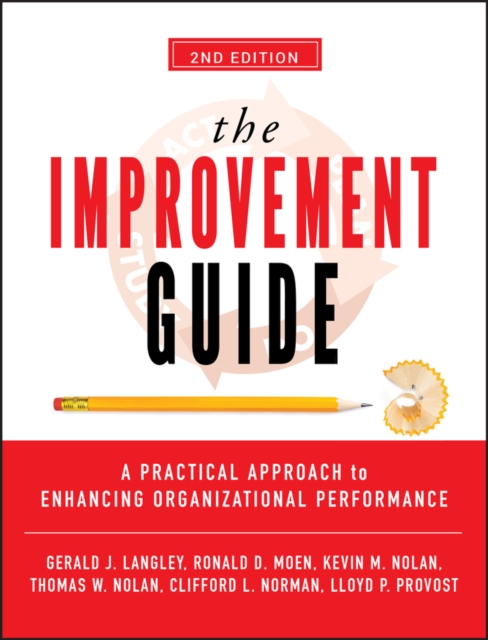 The Improvement Guide : A Practical Approach to Enhancing Organizational Performance, PDF eBook