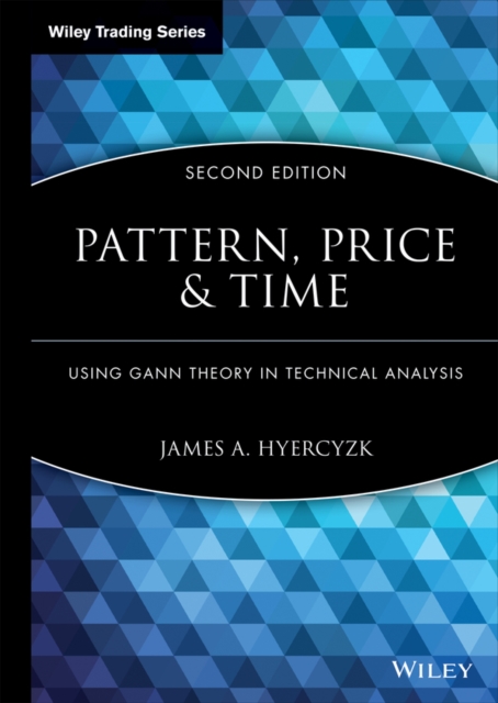 Pattern, Price and Time : Using Gann Theory in Technical Analysis, Hardback Book