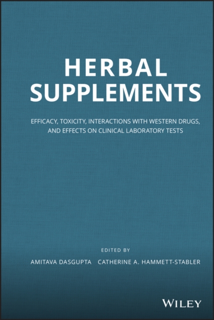 Herbal Supplements : Efficacy, Toxicity, Interactions with Western Drugs, and Effects on Clinical Laboratory Tests, Hardback Book