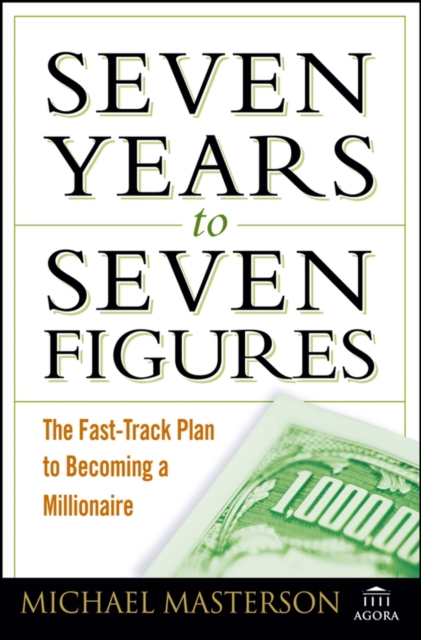 Seven Years to Seven Figures : The Fast-Track Plan to Becoming a Millionaire, EPUB eBook