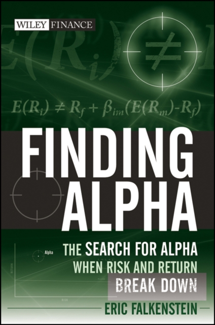 Finding Alpha : The Search for Alpha When Risk and Return Break Down, Hardback Book