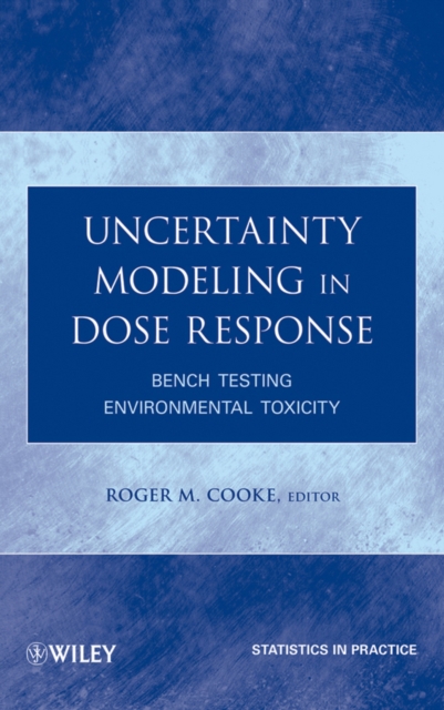 Uncertainty Modeling in Dose Response : Bench Testing Environmental Toxicity, Hardback Book