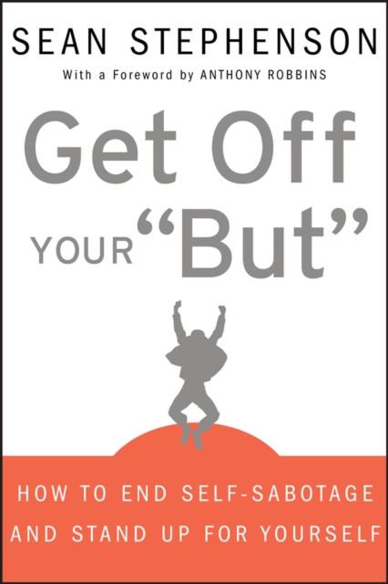 Get Off Your "But" : How to End Self-Sabotage and Stand Up For Yourself, EPUB eBook