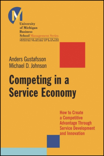 Competing in a Service Economy : How to Create a Competitive Advantage Through Service Development and Innovation, Paperback / softback Book