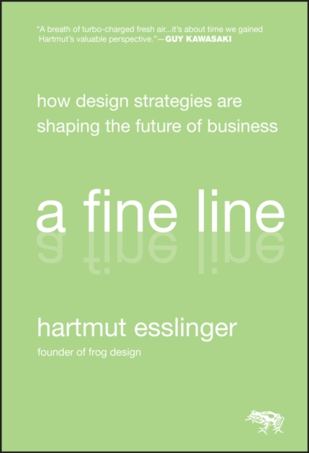 A Fine Line : How Design Strategies Are Shaping the Future of Business, Hardback Book