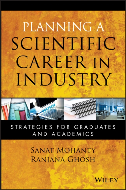 Planning a Scientific Career in Industry : Strategies for Graduates and Academics, Paperback / softback Book