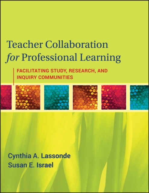Teacher Collaboration for Professional Learning : Facilitating Study, Research, and Inquiry Communities, Paperback / softback Book