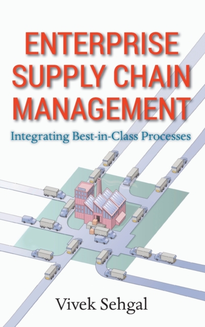 Enterprise Supply Chain Management : Integrating Best in Class Processes, Hardback Book