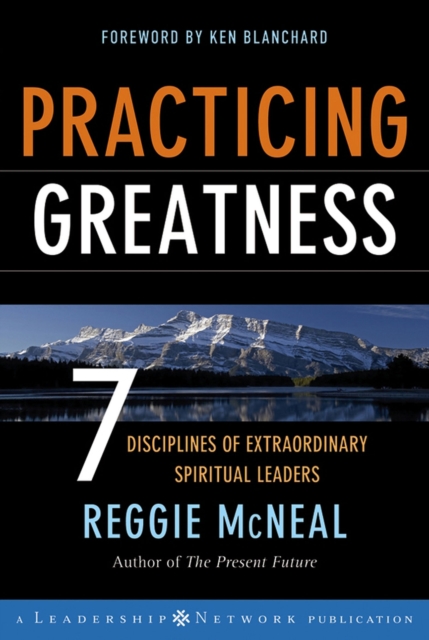 Practicing Greatness : 7 Disciplines of Extraordinary Spiritual Leaders, EPUB eBook