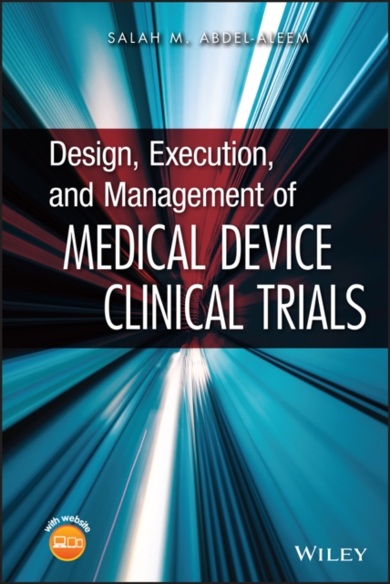 Design, Execution, and Management of Medical Device Clinical Trials, Hardback Book