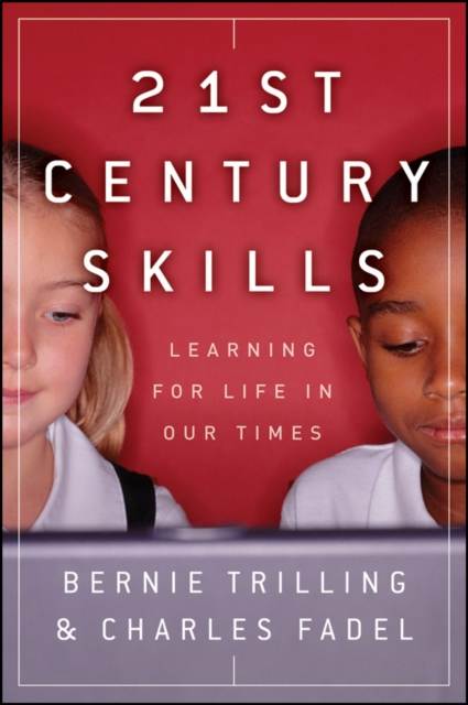 21st Century Skills : Learning for Life in Our Times, Hardback Book