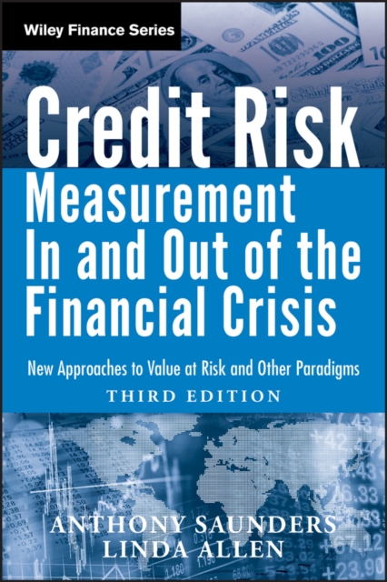 Credit Risk Management In and Out of the Financial Crisis : New Approaches to Value at Risk and Other Paradigms, Hardback Book
