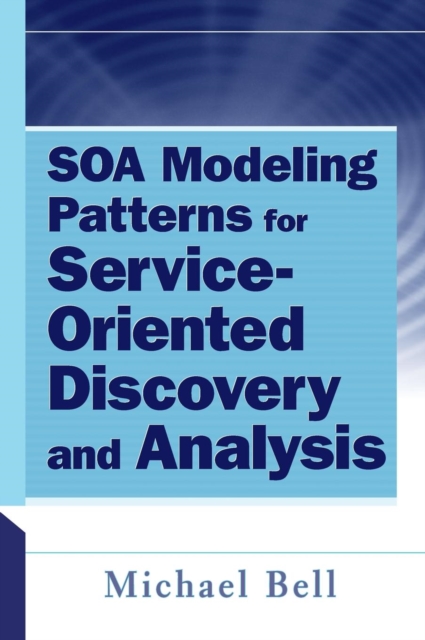 SOA Modeling Patterns for Service-Oriented Discovery and Analysis, Hardback Book
