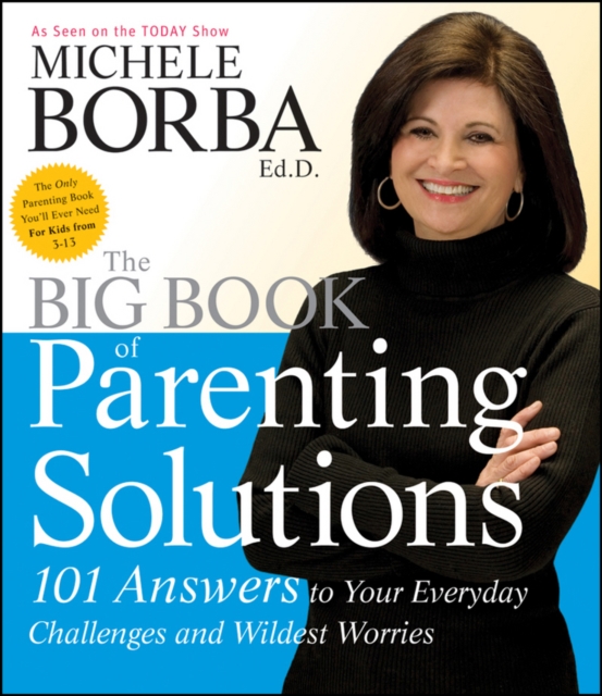 The Big Book of Parenting Solutions : 101 Answers to Your Everyday Challenges and Wildest Worries, PDF eBook