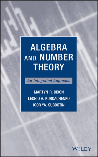 Algebra and Number Theory : An Integrated Approach, Hardback Book