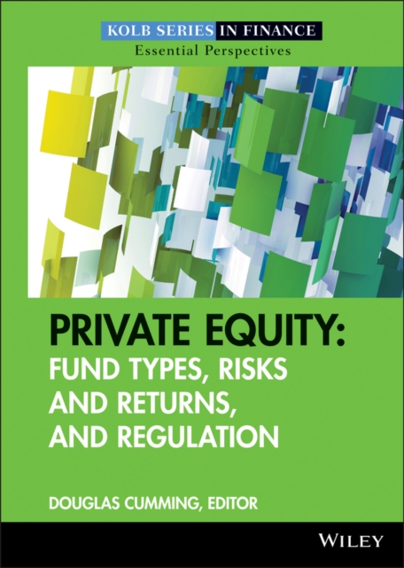 Private Equity : Fund Types, Risks and Returns, and Regulation, Hardback Book