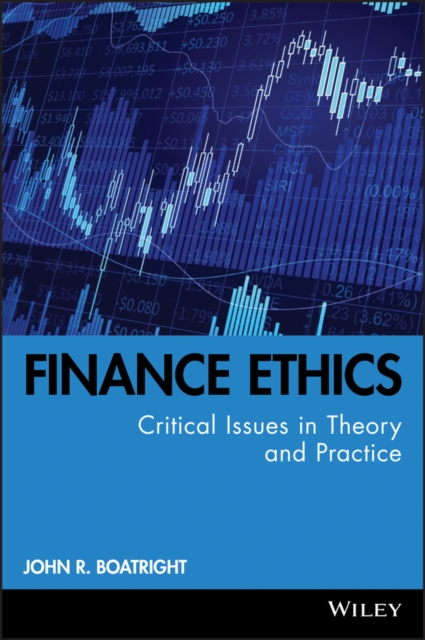 Finance Ethics : Critical Issues in Theory and Practice, Hardback Book