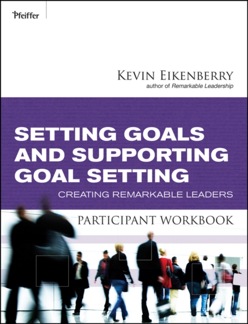 Setting Goals and Supporting Goal Setting Participant Workbook : Creating Remarkable Leaders, Paperback / softback Book