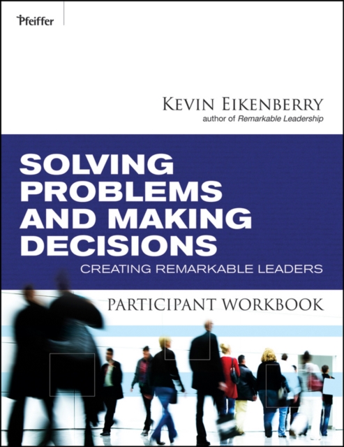 Solving Problems and Making Decisions Participant Workbook : Creating Remarkable Leaders, Paperback / softback Book