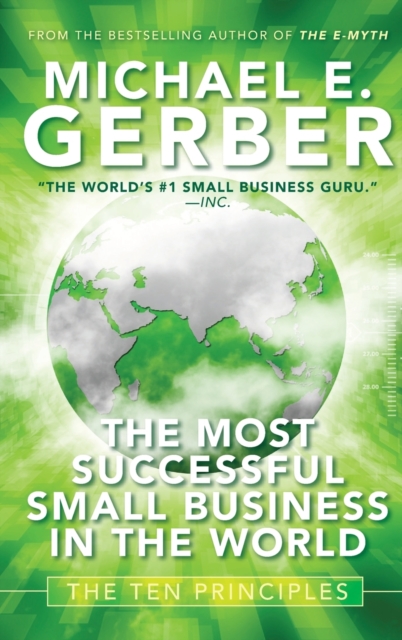 The Most Successful Small Business in The World : The Ten Principles, Hardback Book
