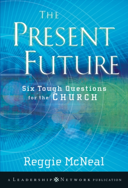 The Present Future : Six Tough Questions for the Church, EPUB eBook