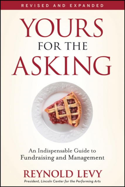 Yours for the Asking : An Indispensable Guide to Fundraising and Management, Paperback / softback Book
