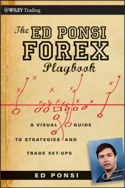 The Ed Ponsi Forex Playbook : Strategies and Trade Set-Ups, Paperback Book