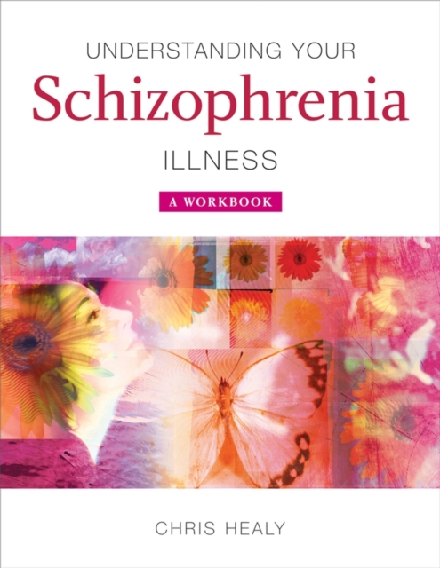 Understanding Your Schizophrenia Illness : A Workbook, Paperback / softback Book