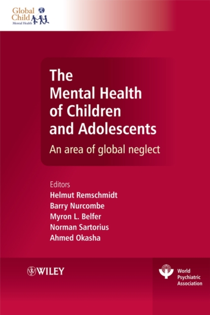 The Mental Health of Children and Adolescents : An area of global neglect, Hardback Book