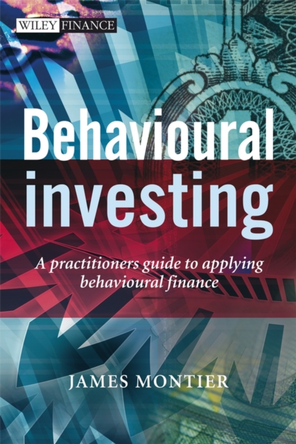 Behavioural Investing : A Practitioner's Guide to Applying Behavioural Finance, Hardback Book