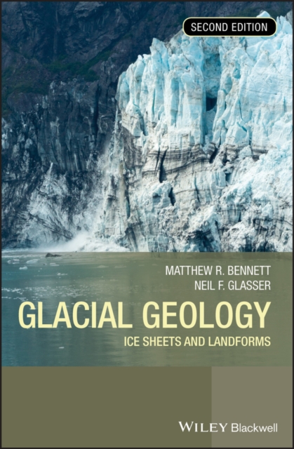 Glacial Geology : Ice Sheets and Landforms, Hardback Book