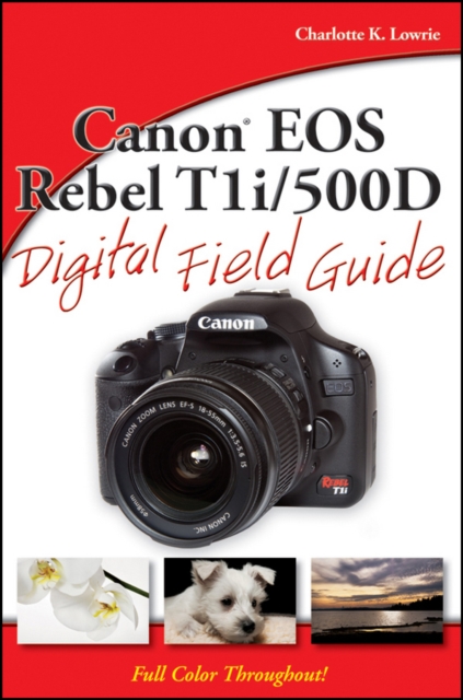 Canon EOS Rebel T1i / 500D Digital Field Guide, Paperback Book