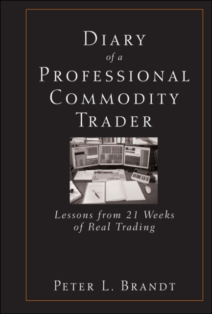 Diary of a Professional Commodity Trader : Lessons from 21 Weeks of Real Trading, Hardback Book