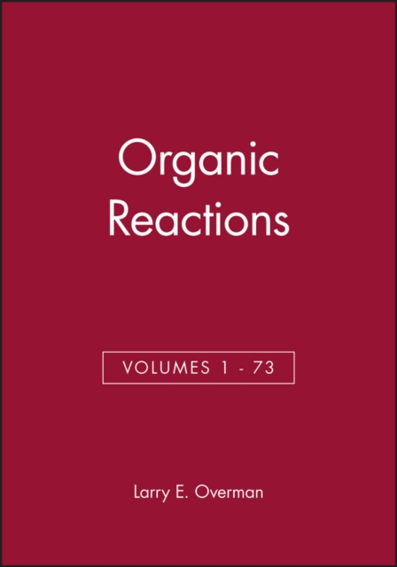 Organic Reactions, Volumes 1 - 73, Set, Hardback Book