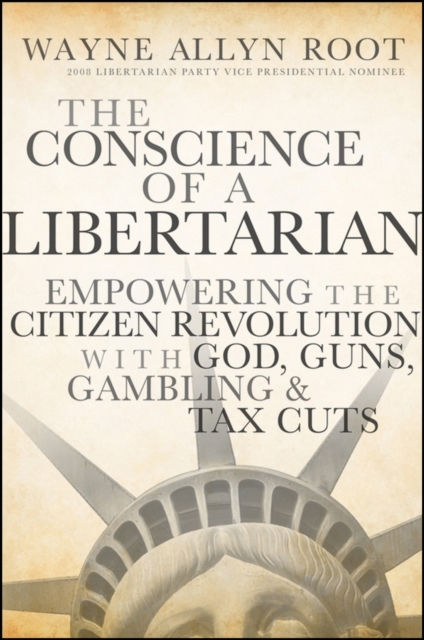 The Conscience of a Libertarian : Empowering the Citizen Revolution with God, Guns, Gold and Tax Cuts, EPUB eBook