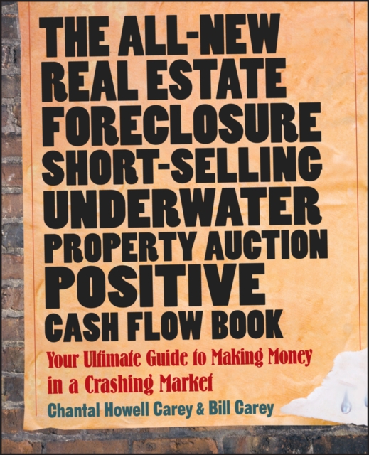 The All-New Real Estate Foreclosure, Short-Selling, Underwater, Property Auction, Positive Cash Flow Book : Your Ultimate Guide to Making Money in a Crashing Market, EPUB eBook