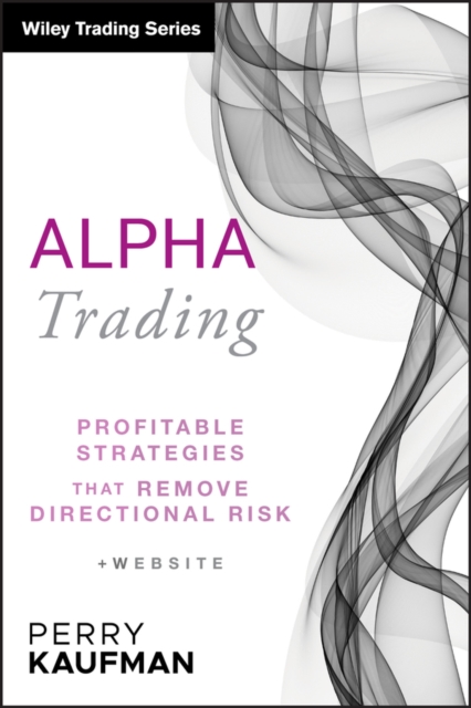 Alpha Trading : Profitable Strategies That Remove Directional Risk, Hardback Book
